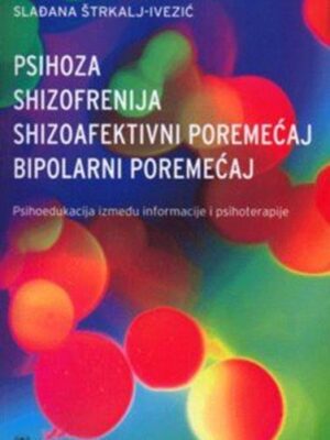 PSIHOZA, SHIZOFRENIJA, SHIZOAFEKTIVNI POREMEĆAJ, BIPOLARNI POREMEĆAJ