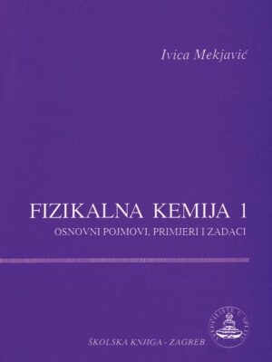 Fizikalna kemija 1 - Osnovni pojmovi, primjeri i zadaci