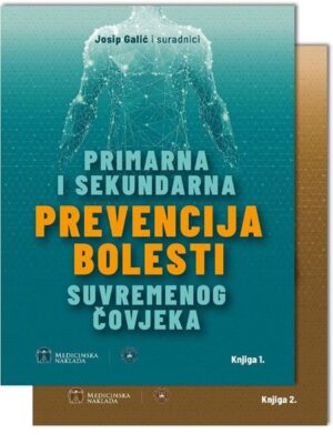 PRIMARNA I SEKUNDARNA PREVENCIJA BOLESTI SUVREMENOG ČOVJEKA, KNJIGA 1. I KNJIGA 2.
