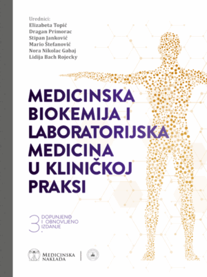 MEDICINSKA BIOKEMIJA I LABORATORIJSKA MEDICINA U KLINIČKOJ PRAKSI